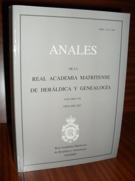 ANALES DE LA REAL ACADEMIA MATRITENSE DE HERLDICA Y GENEALOGA. Tomo VII. Aos 2002-2003